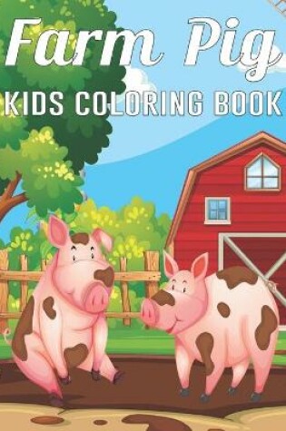 Cover of Farm Pig Kids Coloring Book