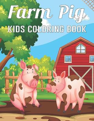 Book cover for Farm Pig Kids Coloring Book