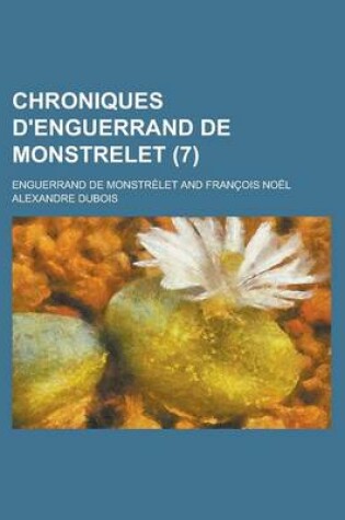 Cover of Chroniques D'Enguerrand de Monstrelet (7)