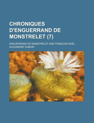 Book cover for Chroniques D'Enguerrand de Monstrelet (7)