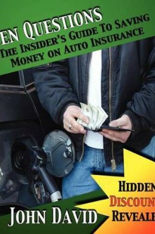 Cover of Ten Questions - The Insider's Guide to Saving Money on Auto Insurance