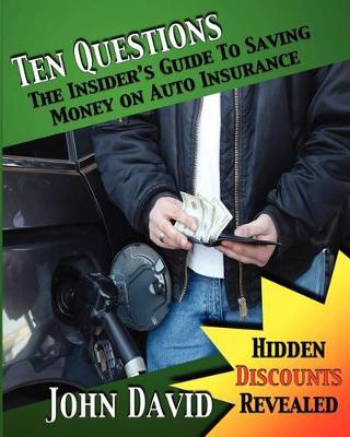 Book cover for Ten Questions - The Insider's Guide to Saving Money on Auto Insurance
