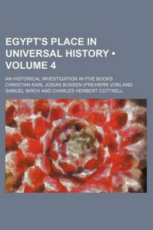 Cover of Egypt's Place in Universal History (Volume 4); An Historical Investigation in Five Books