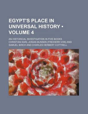 Book cover for Egypt's Place in Universal History (Volume 4); An Historical Investigation in Five Books