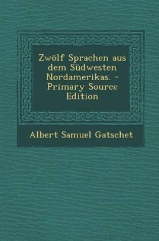 Cover of Zwolf Sprachen Aus Dem Sudwesten Nordamerikas.