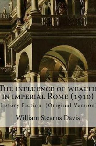 Cover of The influence of wealth in imperial Rome. By