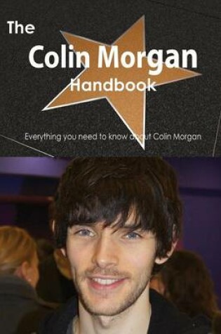 Cover of The Colin Morgan Handbook - Everything You Need to Know about Colin Morgan