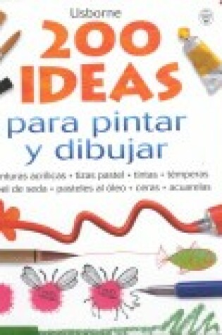 Cover of 200 Ideas Para Pintar y Dibujar
