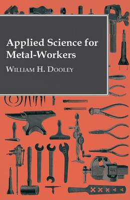 Book cover for Applied Science For Metal-Workers