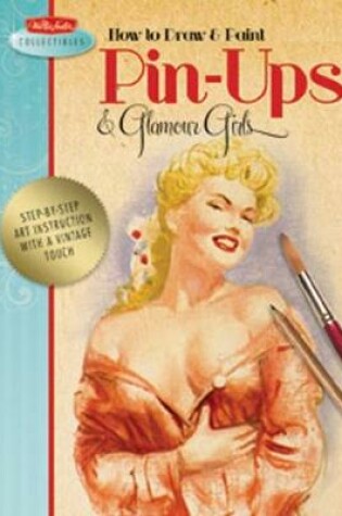 Cover of How to Draw & Paint Pin-Ups & Glamour Girls