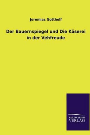 Cover of Der Bauernspiegel Und Die Kaserei in Der Vehfreude