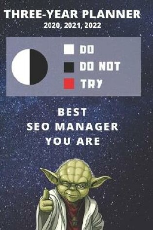 Cover of 3 Year Monthly Planner For 2020, 2021, 2022 - Best Gift For SEO Manager - Funny Yoda Quote Appointment Book - Three Years Weekly Agenda Logbook For Digital Nomad