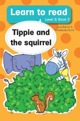 Cover of Learn to read (Level 3 Book 3): Tippie and the squirrel