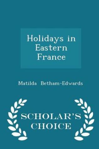 Cover of Holidays in Eastern France - Scholar's Choice Edition