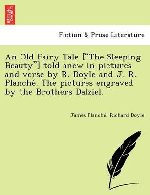 Book cover for An Old Fairy Tale ["The Sleeping Beauty"] Told Anew in Pictures and Verse by R. Doyle and J. R. Planche . the Pictures Engraved by the Brothers Dalziel.