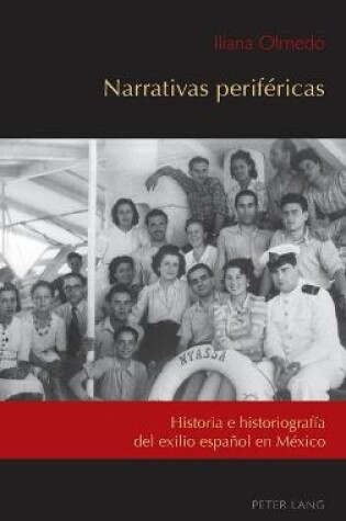 Cover of Narrativas perifericas; Historia e historiografia del exilio espanol en Mexico