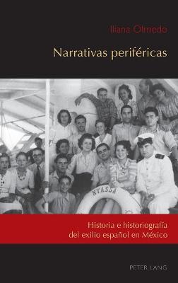 Cover of Narrativas perifericas; Historia e historiografia del exilio espanol en Mexico
