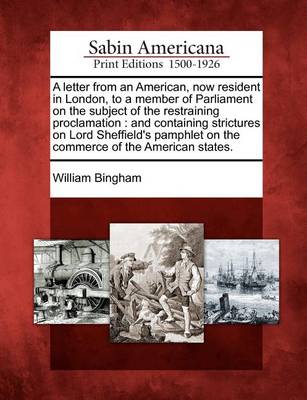 Book cover for A Letter from an American, Now Resident in London, to a Member of Parliament on the Subject of the Restraining Proclamation