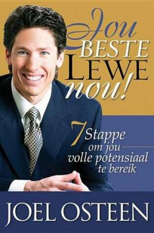 Cover of Jou Beste Lewe Nou!: 7 Stappe Om Jou Volle Potensiaal Te Gebruik