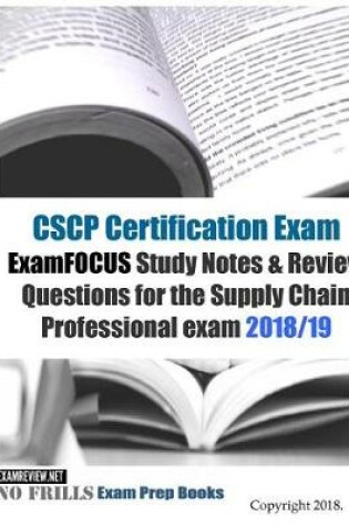 Cover of CSCP Certification Exam ExamFOCUS Study Notes & Review Questions for the Supply Chain Professional Exam 2018/19