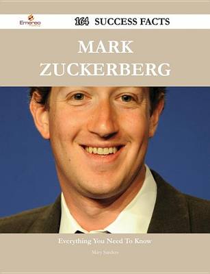 Book cover for Mark Zuckerberg 164 Success Facts - Everything You Need to Know about Mark Zuckerberg