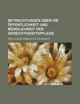 Book cover for Betrachtungen Uber Die Offentlichkeit Und Mundlichkeit Der Gerechtigkeitspflege