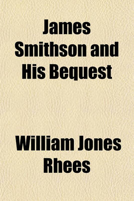 Book cover for James Smithson and His Bequest Volume 21, No. 1