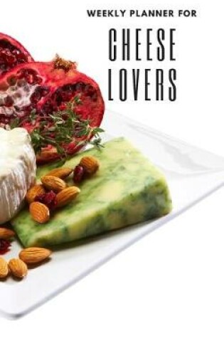 Cover of Weekly Planner for Cheese Lovers