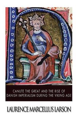 Book cover for Canute the Great and the Rise of Danish Imperialism During the Viking Age