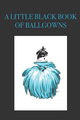 Book cover for A Little Black Book of Ballgowns