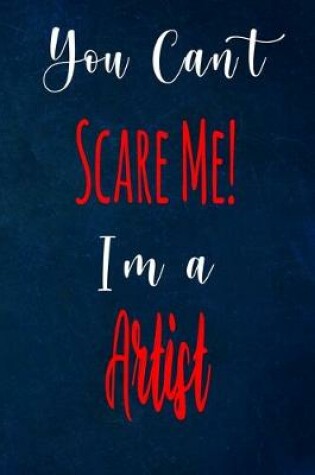 Cover of You Can't Scare Me! I'm A Artist