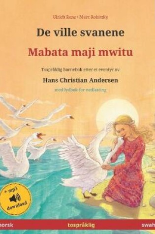 Cover of De ville svanene - Mabata maji mwitu (norsk - swahili)