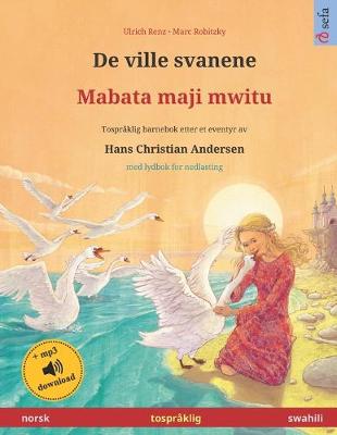Book cover for De ville svanene - Mabata maji mwitu (norsk - swahili)