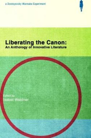 Cover of Liberating the Canon: An Anthology of Innovative Literature