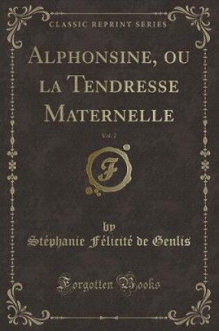 Cover of Alphonsine, Ou La Tendresse Maternelle, Vol. 2 (Classic Reprint)