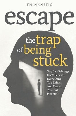 Book cover for Escape The Trap Of Being Stuck