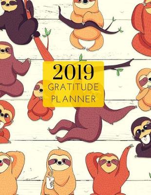 Book cover for 2019 Sloth Gratitude Journal Daily Planner