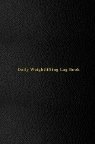 Cover of Daily Weightlifting Log Book