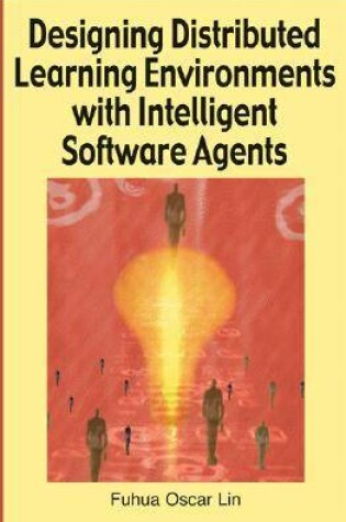 Cover of Designing Distributed Learning Environments with Intelligent Software Agents