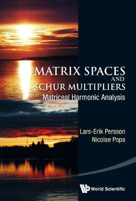 Book cover for Matrix Spaces And Schur Multipliers: Matriceal Harmonic Analysis