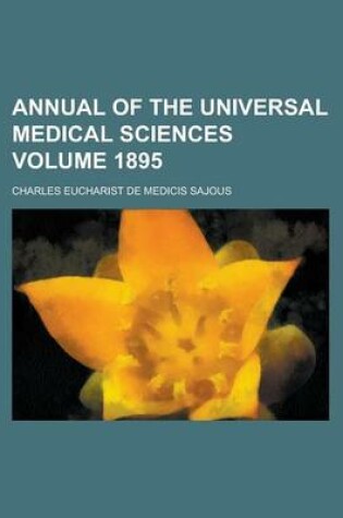 Cover of Annual of the Universal Medical Sciences Volume 1895