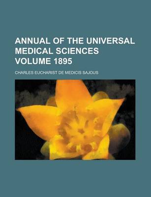 Book cover for Annual of the Universal Medical Sciences Volume 1895