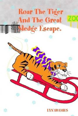 Book cover for Roar the Tiger and the Great Sledge Escape.