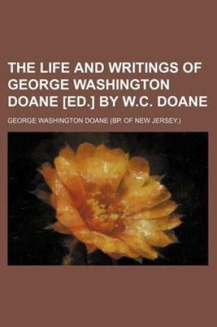 Cover of The Life and Writings of George Washington Doane [Ed.] by W.C. Doane