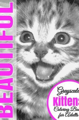 Cover of Beautiful Grayscale Kittens Adult Coloring Book