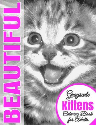 Book cover for Beautiful Grayscale Kittens Adult Coloring Book