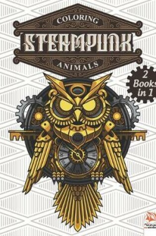 Cover of Coloring Steampunk Animals - 2 books in 1