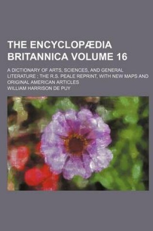 Cover of The Encyclopaedia Britannica; A Dictionary of Arts, Sciences, and General Literature; The R.S. Peale Reprint, with New Maps and Original American Arti