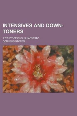 Cover of Intensives and Down-Toners; A Study of English Adverbs