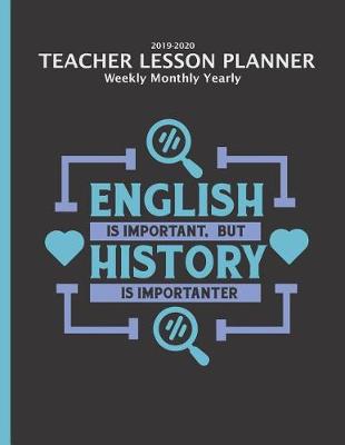 Book cover for History Teacher Lesson Planner 2019-2020 Monthly Weekly